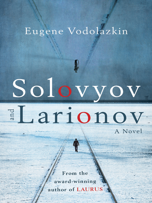 Title details for Solovyov and Larionov by Eugene Vodolazkin - Available